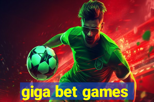 giga bet games